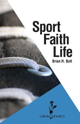 Sport Faith Life By Brian R Bolt (Paperback) 9781937555306