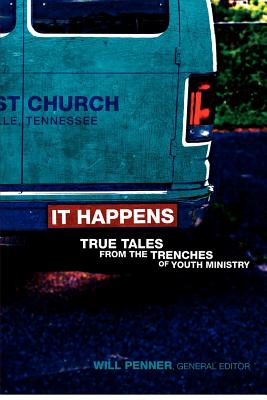 It Happens True Tales from the Trenches of Youth Ministry (Paperback)