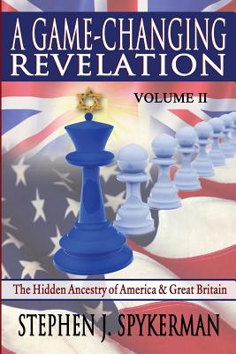 A Game Changing Revelation Volume 2 The Hidden Ancestry of America an