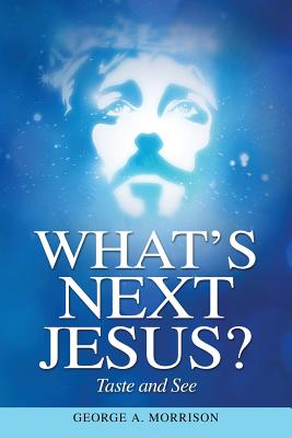 What's Next Jesus Taste and See