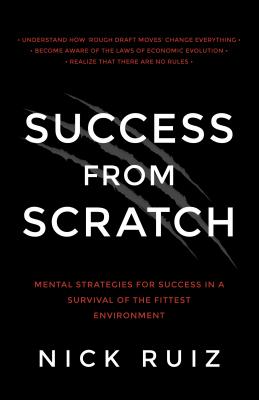 Success from Scratch By Nick Ruiz (Paperback) 9781937879877