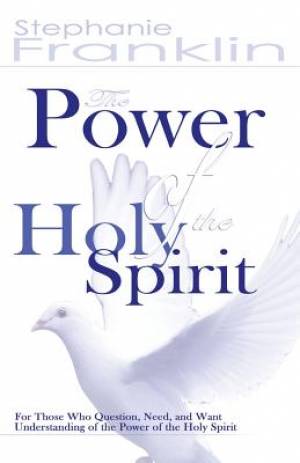 The Power of the Holy Spirit By Stephanie Franklin (Paperback)