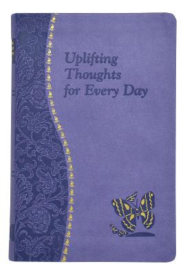 Uplifting Thoughts for Every Day Minute Meditations for Every Day Con