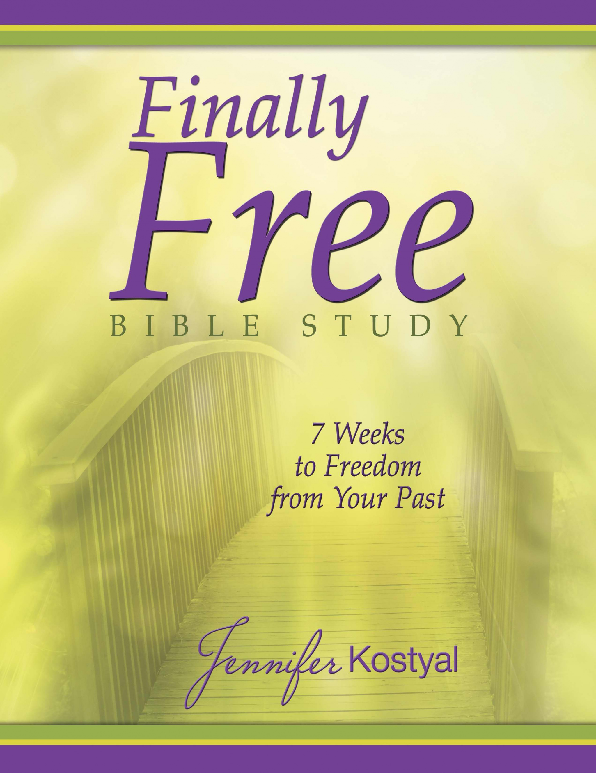 Finally Free Bible Study 7 Weeks To Freedom From Your Past