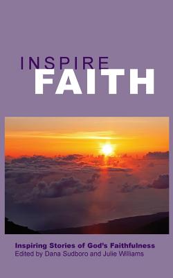 Inspire Faith By Sudboro Dana Williams Julie (Paperback) 9781938196010