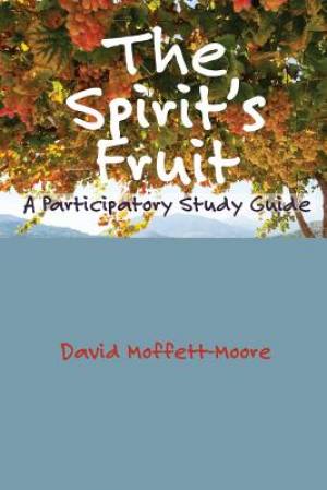 The Spirit's Fruit By David Moffett-Moore (Paperback) 9781938434846