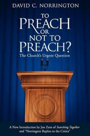 To Preach or Not to Preach By David C Norrington (Paperback)