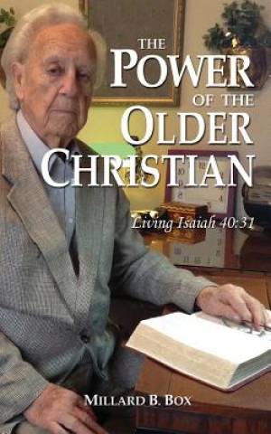 The Power of the Older Christian By Millard B Box (Paperback)