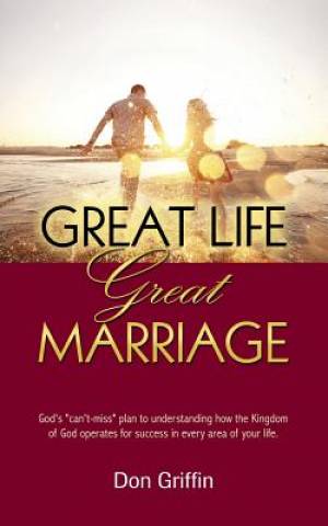 Great Life Great Marriage By Donald Griffin (Paperback) 9781938526893