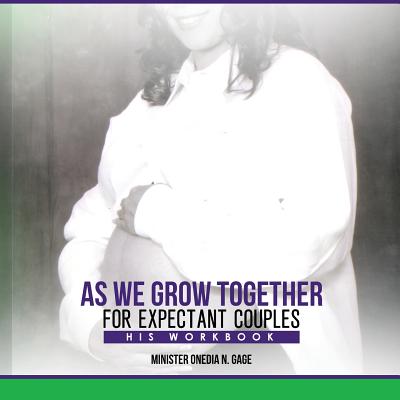 As We Grow Together Bible Study for Expectant Couples His Workbook