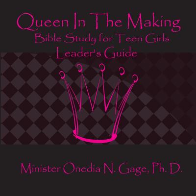 Queen in the Making Leader's Guide 30 Week Bible Study for Teen Girls