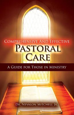 Comprehensive and Effective Pastoral Care A Guide for Those in Minist