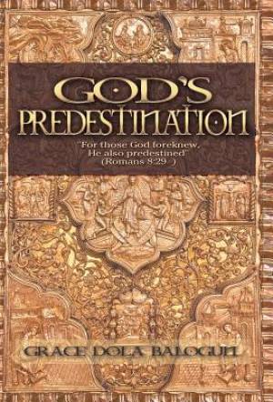 God's Predestination By Grace Dola Balogun (Hardback) 9781939415639