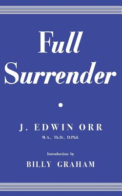 Full Surrender By James Edwin Orr (Paperback) 9781939466327