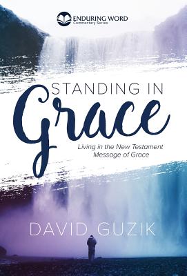 Standing In Grace By David Guzik (Hardback) 9781939466396