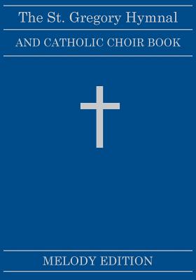 The St Gregory Hymnal and Catholic Choir Book By Nicola A Montani