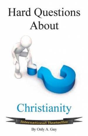 Hard Questions about Christianity By Only a Guy (Paperback)