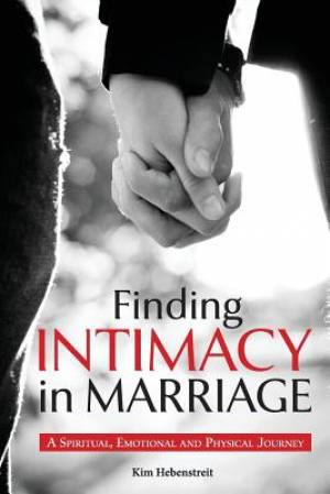 Finding Intimacy in Marriage By Kim Hebenstreit (Paperback)