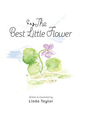 The Best Little Flower By Linda Taylor (Hardback) 9781939761521