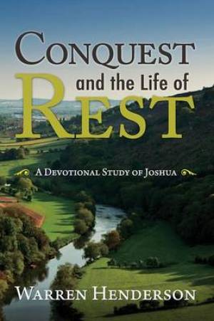 Conquest and the Life of Rest By Warren Henderson (Paperback)