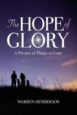 The Hope of Glory By Warren a Henderson (Paperback) 9781939770240