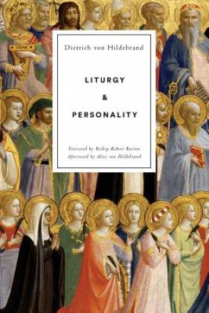 Liturgy and Personality By Dietrich Von Hildebrand (Paperback)