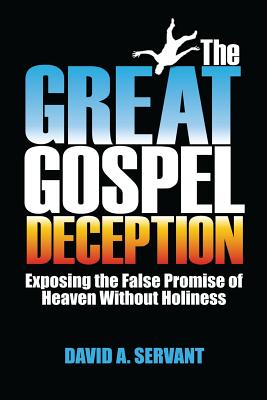 The Great Gospel Deception Exposing the False Promise of Heaven Witho