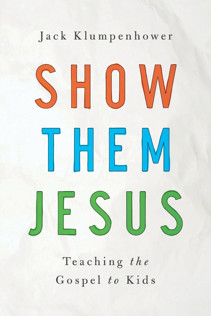 Show Them Jesus By Jack Klumpenhower (Paperback) 9781939946393