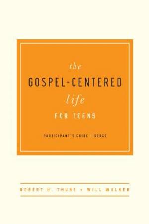 Gospel-Centered Life For Teens Participant's Guide The (Paperback)