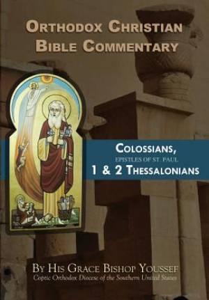 Orthodox Christian Bible Commentary Colossians 1 Thessalonians 2 Th