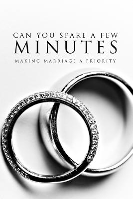 Can You Spare A Few Minutes Making Marriage A Priority By Lee III Hamp