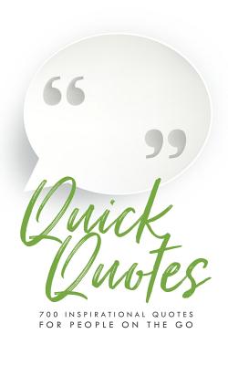 Quick Quotes 700 Inspirational Quotes for People on the Go (Paperback)