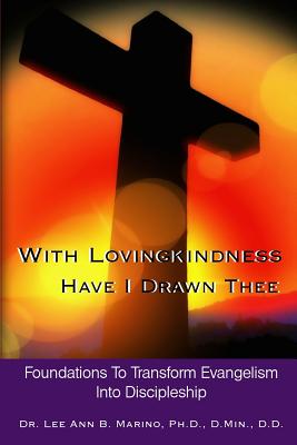 With Lovingkindness Have I Drawn Thee Foundations To Transform Evange