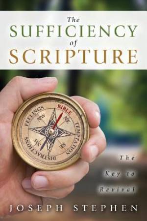 The Sufficiency of Scripture By Joseph Stephen (Paperback)