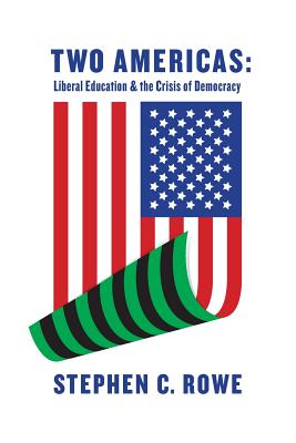 Two Americas Liberal Education & the Crisis of Democracy