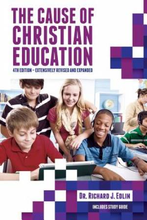 The Cause of Christian Education By Richard J Edlin (Paperback)