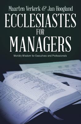 Ecclesiastes for Managers Worldly Wisdom for Managers and Professiona