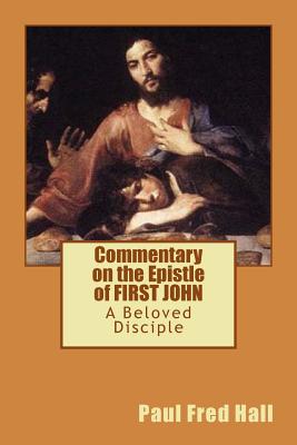 Commentary on the Epistle of FIRST JOHN By Hall Paul F (Paperback)