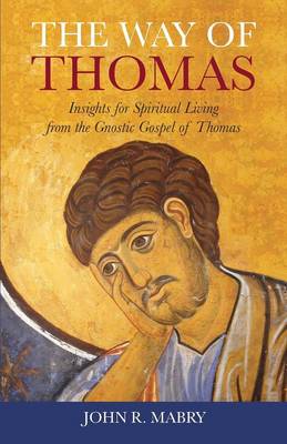 The Way Of Thomas Insights For Spiritual Living From The Gnostic Gosp