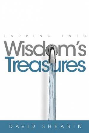 Tapping Into Wisdom's Treasure By David Shearin (Paperback)