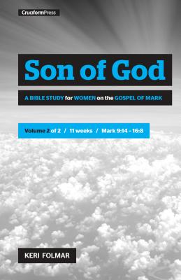 Son of God Vol 2 A Bible Study for Women on the Gospel of Mark