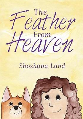 The Feather from Heaven By Lund Shoshana (Paperback) 9781941173282