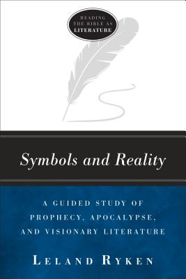 Symbols and Reality A Guided Study of Prophecy Apocalypse and Visio