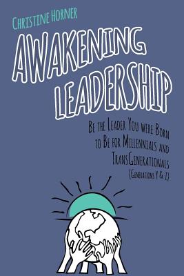 Awakening Leadership By Christine Horner (Paperback) 9781941351215