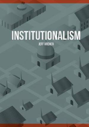 Institutionalism By Jeff Archer (Paperback) 9781941422038