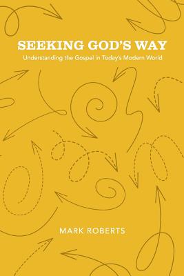 Seeking God's Way Understanding the Gospel in Today's Modern World