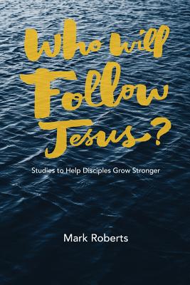 Who Will Follow Jesus Studies to Help Disciples Grow Stronger