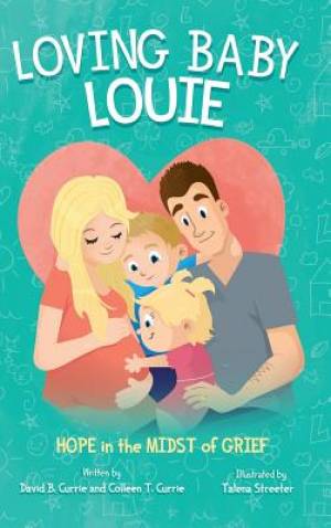 Loving Baby Louie Hope in the Midst of Grief (Hardback) 9781941447444