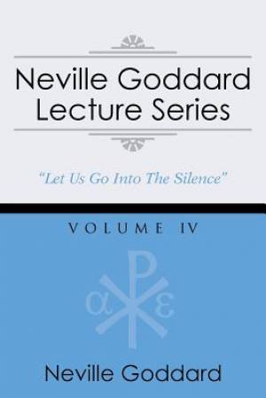 Neville Goddard Lecture Series Volume IV By Neville Goddard