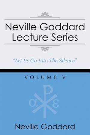 Neville Goddard Lecture Series Volume V By Neville Goddard (Paperback)